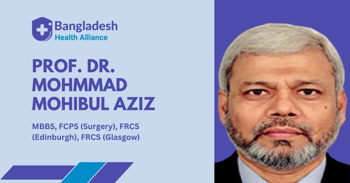 Prof. Dr. Mohmmad Mohibul Aziz | Premier Surgical Professional in Dhaka, Bangladesh