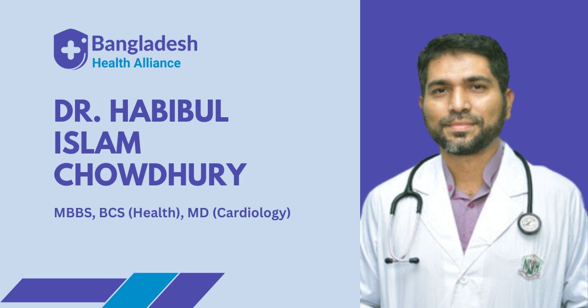 Dr. Habibul Islam Chowdhury - Cardiology Specialist