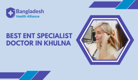 Best ENT Specialist Doctor in Khulna