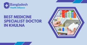 Best Medicine Specialist Doctor in Khulna