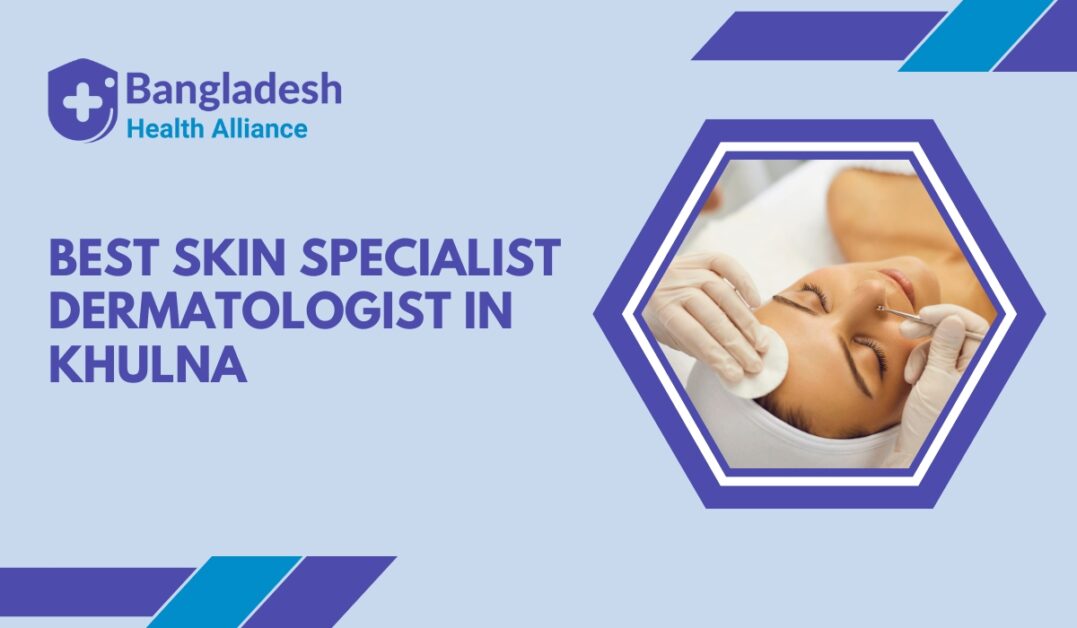 Best Skin Specialist _ Dermatologist in Khulna