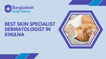 Best Skin Specialist _ Dermatologist in Khulna