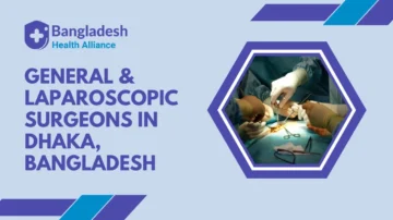 General & Laparoscopic Surgeons in Dhaka, Bangladesh