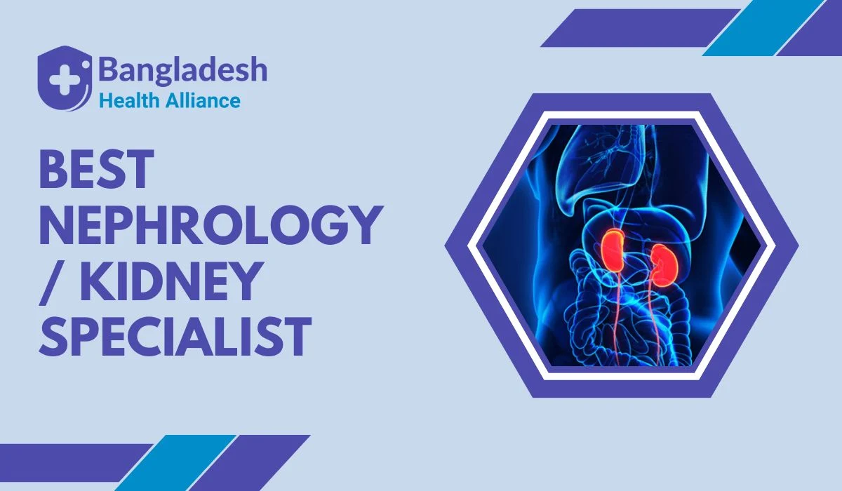 Best Nephrology / Kidney Specialist Doctor in Noakhali | BHA