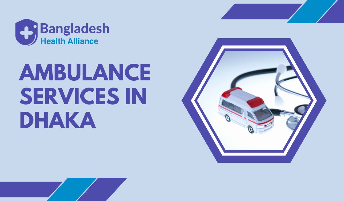 Best Emergency Ambulance Services In Dhaka: Near You