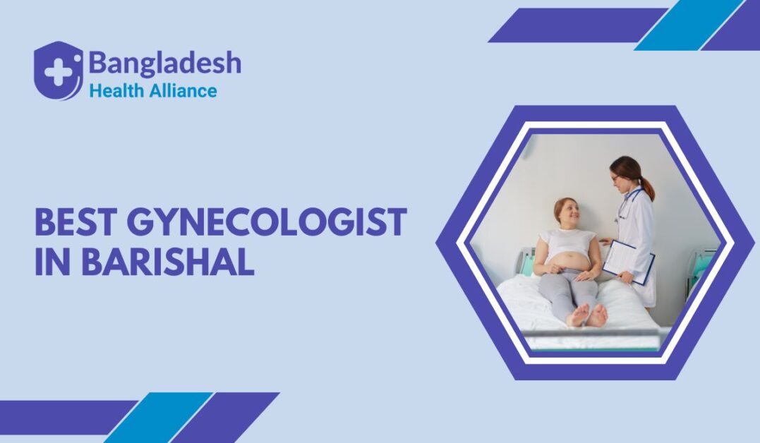 Best Gynecologist in Barishal