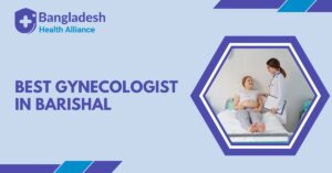 Best Gynecologist in Barishal
