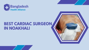 Best Cardiac Surgeon in Noakhali
