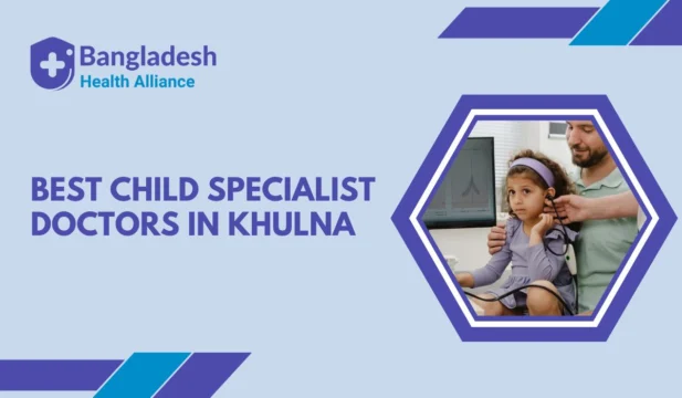 Best Child Specialist Doctors in Khulna