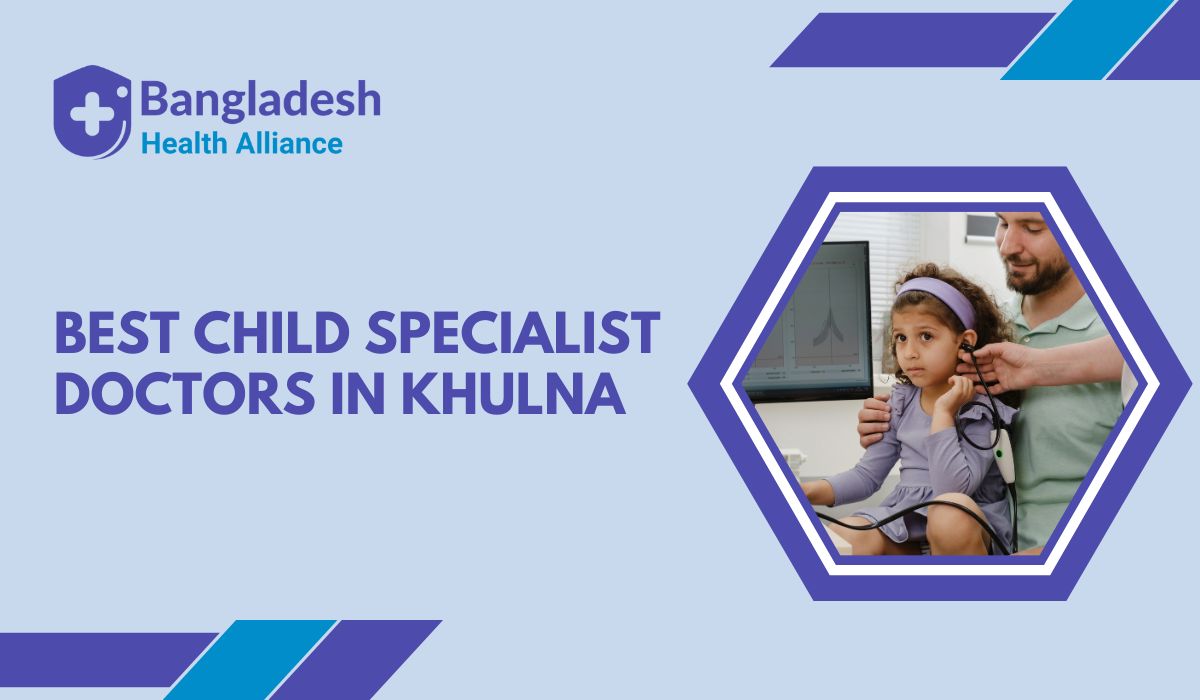 Best Child Specialist Doctors in Khulna