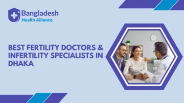 Best Fertility Doctors & Infertility Specialists in Dhaka