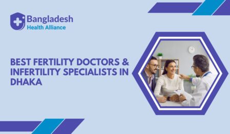 Best Fertility Doctors & Infertility Specialists in Dhaka