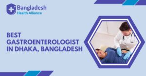 Best Gastroenterologist in Dhaka, Bangladesh