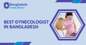 Best Gynecologist in Bangladesh