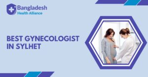 Best Gynecologist in Sylhet