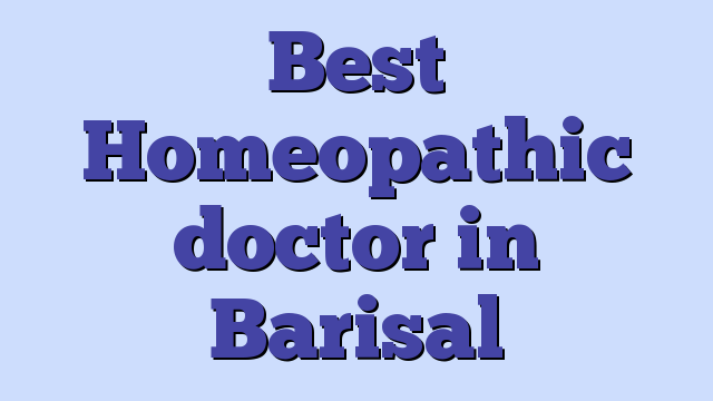 Best Homeopathic doctor in Barisal