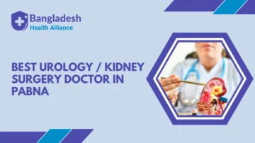 Best Urology / Kidney Surgery Doctor in Pabna