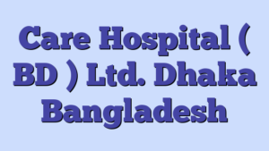 Care Hospital ( BD ) Ltd. Dhaka Bangladesh