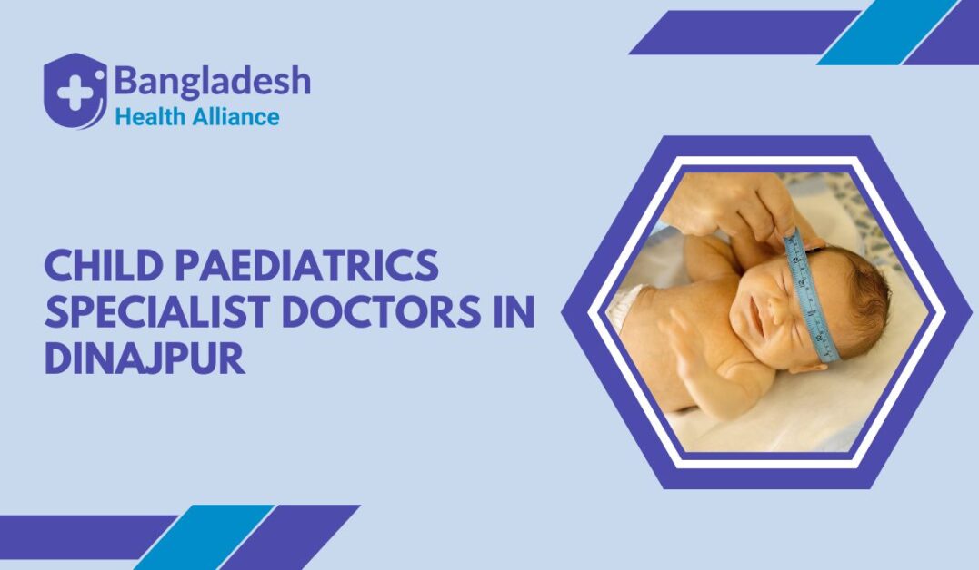 Child Paediatrics Specialist Doctors in Dinajpur