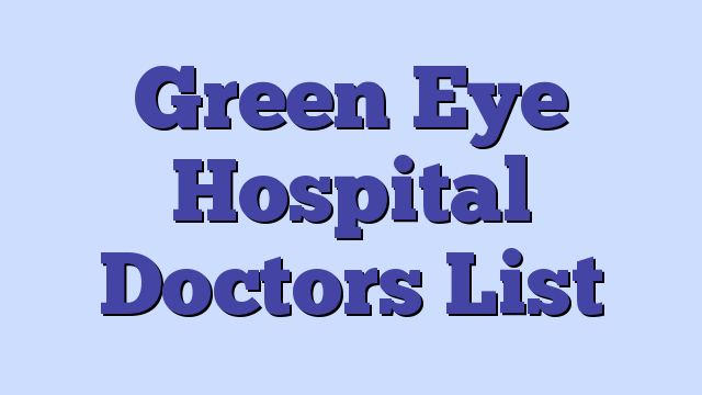 Green Eye Hospital Doctors List