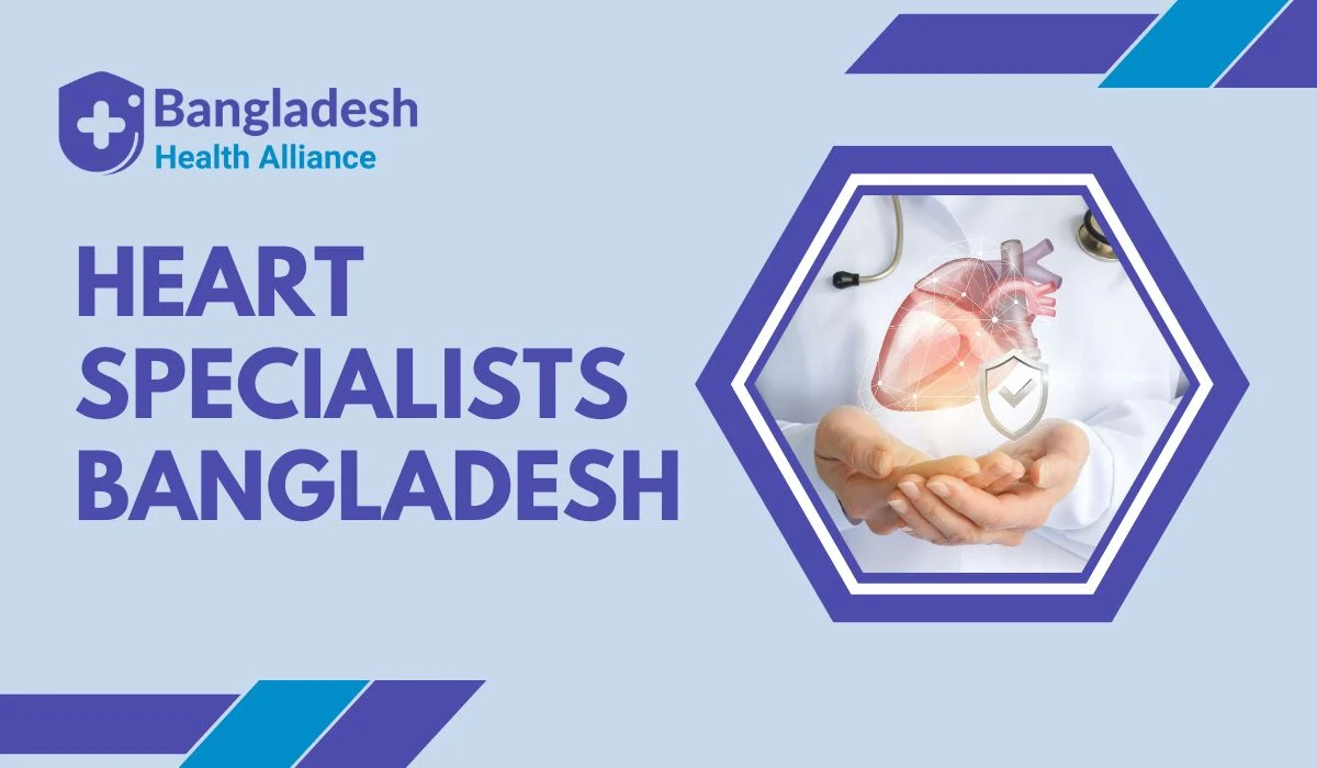 Best Heart Specialist in Bangladesh | Trusted Heart Care