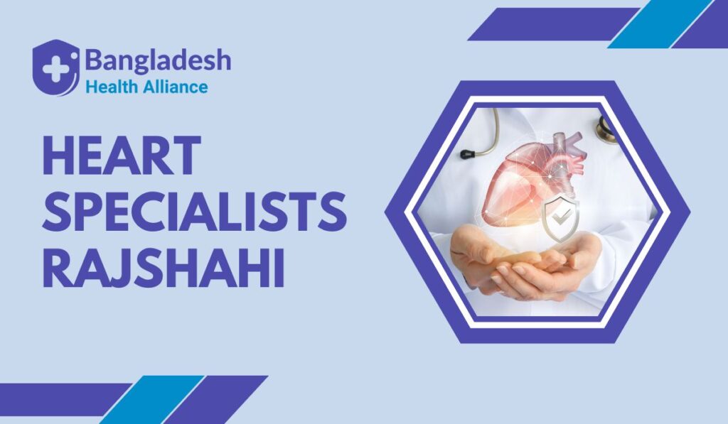 Heart Specialist Rajshahi