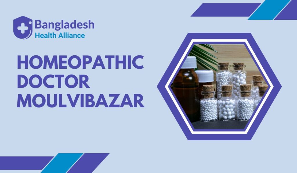 Homeopathy Specialist Doctor in Moulvibazar