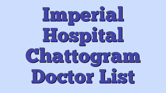 Imperial Hospital Chattogram Doctor List