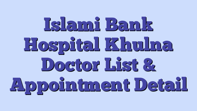 Islami Bank Hospital Khulna Doctor List & Appointment Detail