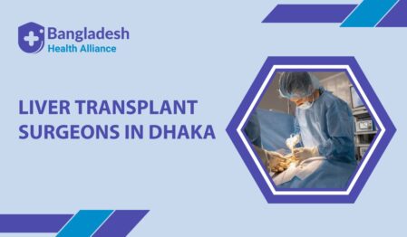 Liver Transplant Surgeons in Dhaka