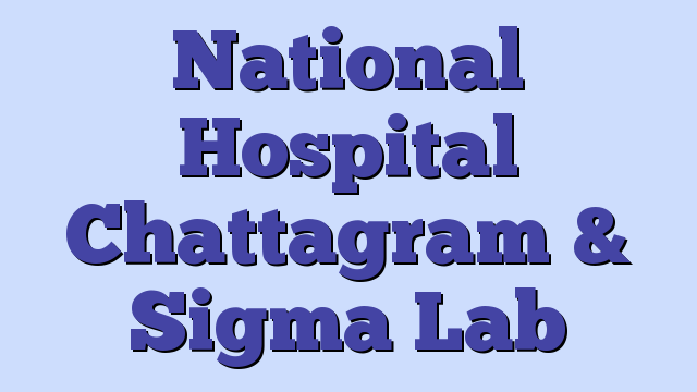 National Hospital Chattagram & Sigma Lab