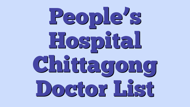 People’s Hospital Chittagong Doctor List