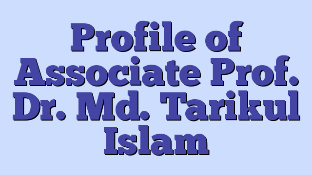 Profile Of Associate Prof. Dr. Md. Tarikul Islam | BHA