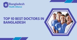 Top 10 Best Doctors in Bangladesh