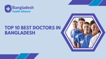 Top 10 Best Doctors in Bangladesh