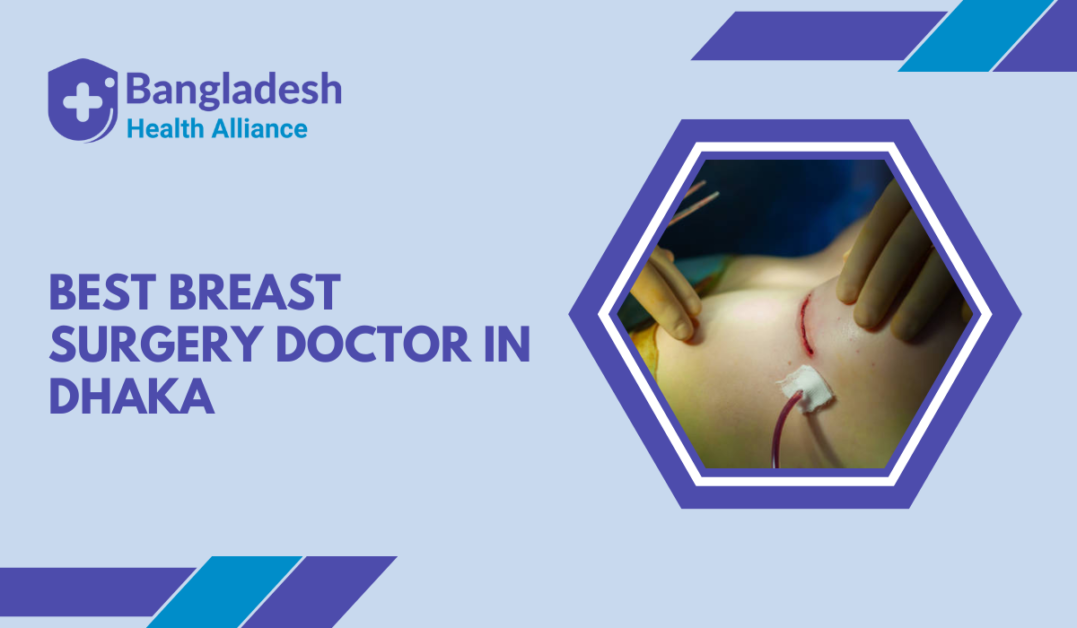 Best Breast Surgery Doctor in Dhaka, Bangladesh