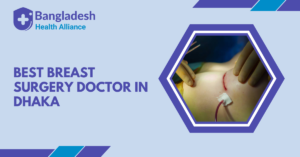 Best Breast Surgery Doctor in Dhaka, Bangladesh