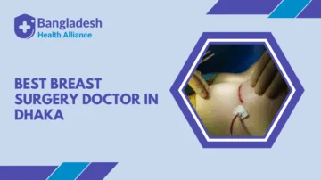 Best Breast Surgery Doctor in Dhaka, Bangladesh
