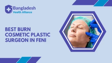 Best Burn, Cosmetic & Plastic Surgeon in Feni