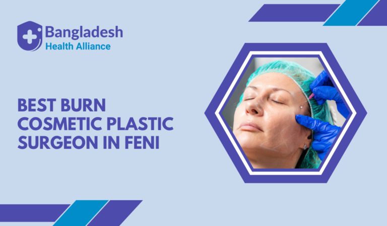 Best Burn Cosmetic Plastic Surgeon in Feni
