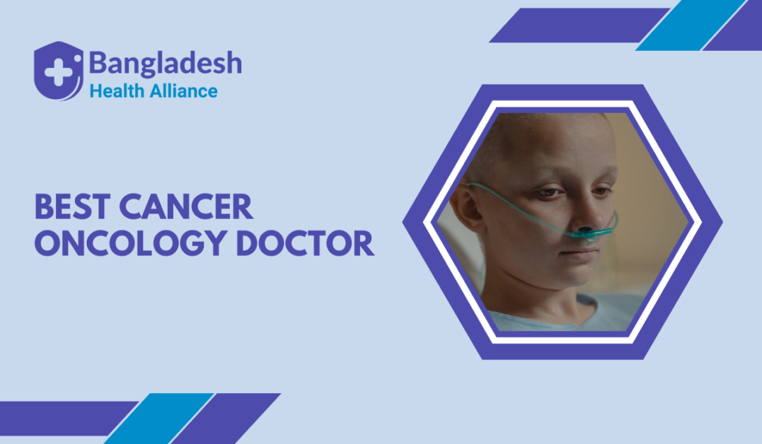 Best Cancer / Oncology Doctor in Bangladesh