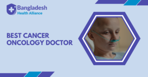 Best Cancer / Oncology Doctor in Bangladesh