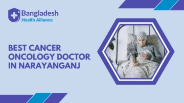 Best Cancer / Oncology Doctor in Narayanganj Bangladesh