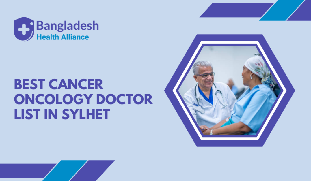 Best Cancer / Oncology Doctor List in Sylhet, Bangladesh