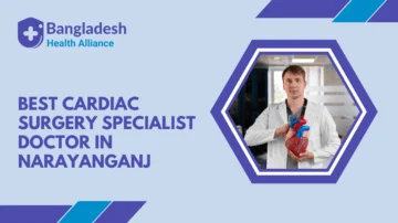 Best Cardiac Surgery Specialist Doctor in Narayanganj, Bangladesh