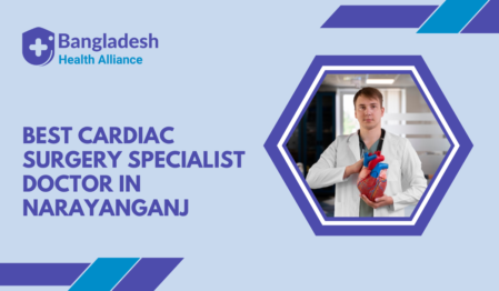 Best Cardiac Surgery Specialist Doctor in Narayanganj, Bangladesh