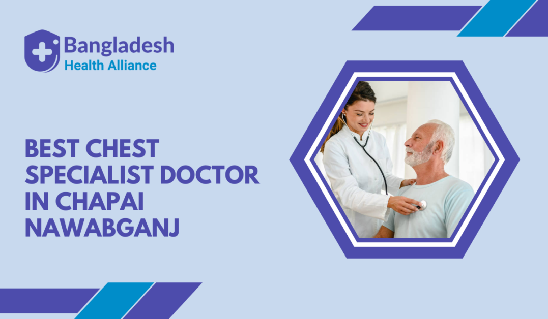 Best Chest Specialist Doctor in Chapai Nawabganj