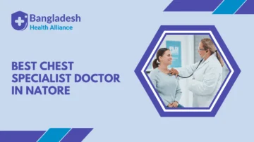 Best Chest Specialist Doctor in Natore, Bangladesh
