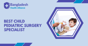 Best Child / Pediatric Surgery Specialist in Bangladesh