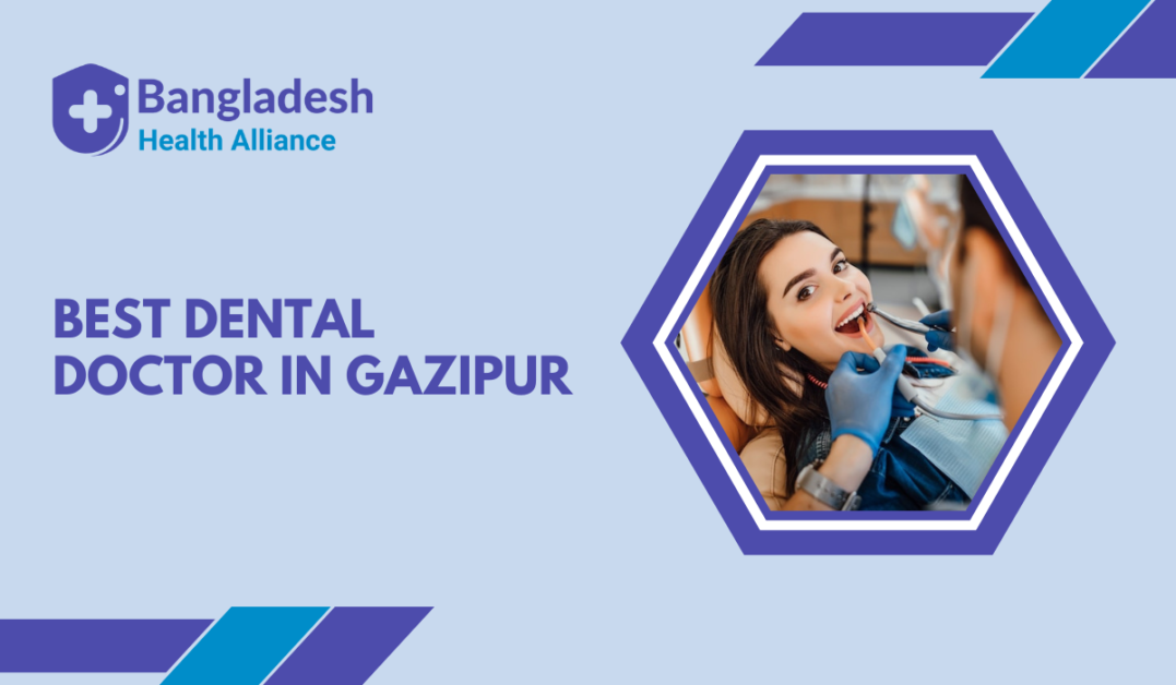 Best Dental Doctor in Gazipur, Bangladesh